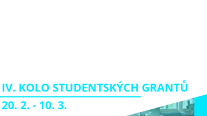 IV. KOLO STUDENTSKÝCH GRANTŮ